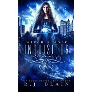 Inquisitor: A Witch & Wolf Novel, Paperback - R. J. Blain imagine