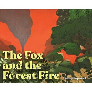 The Fox and the Forest Fire, Hardcover - Danny Popovici imagine