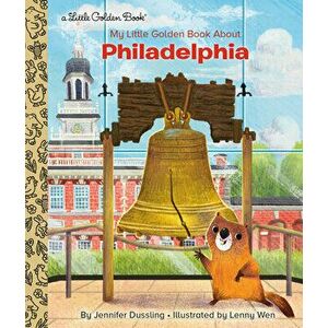 My Little Golden Book about Philadelphia, Hardcover - Jennifer A. Dussling imagine