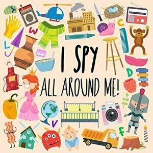 I Spy - All Around Me!: A Fun A-Z Puzzle Book (for Ages 4-6), Paperback - Webber Books imagine