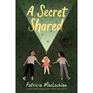 A Secret Shared, Hardcover - Patricia MacLachlan imagine
