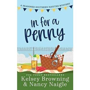 In For A Penny: A Humorous Amateur Sleuth Cozy Mystery, Paperback - Kelsey Browning imagine