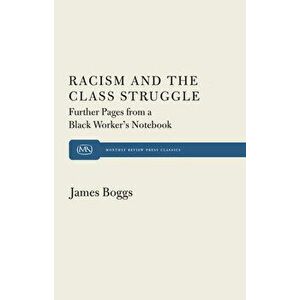 Racism and the Class Struggle: Further Pages from a Black Worker's Notebook, Paperback - James Boggs imagine