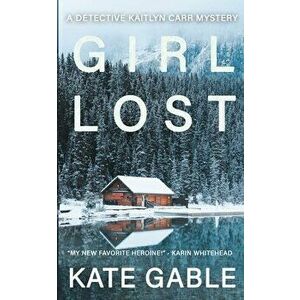 Girl Lost, Paperback - Kate Gable imagine
