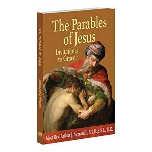 The Parables of Jesus: Invitations to Grace, Paperback - Arthur J. Serratelli imagine