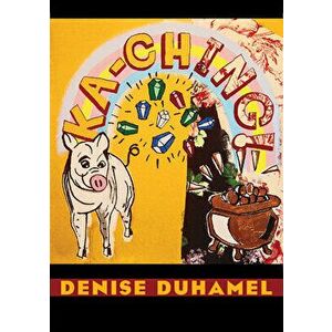 Ka-Ching!, Paperback - Denise Duhamel imagine