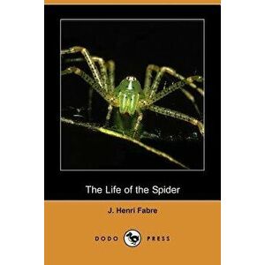 The Life of the Spider (Dodo Press), Paperback - Jean-Henri Fabre imagine