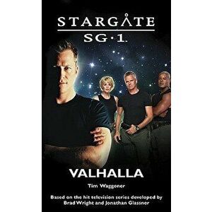 STARGATE SG-1 Valhalla, Paperback - Tim Waggoner imagine