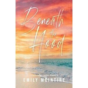Beneath the Hood, Paperback - Emily McIntire imagine