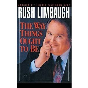 Way Things Ought to Be, Paperback - Rush Limbaugh imagine