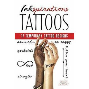 Inkspirations Tattoos: 17 Temporary Tattoo Designs, Paperback - Kayleigh Zaczkiewicz imagine