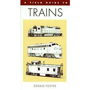A Field Guide to Trains of North America, Paperback - Gerald L. Foster imagine