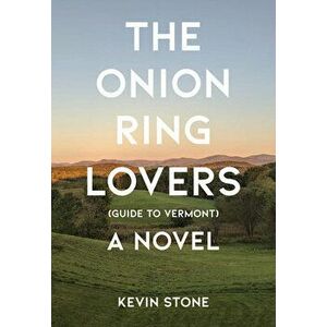 The Onion Ring Lovers (Guide to Vermont), Paperback - Kevin Stone imagine