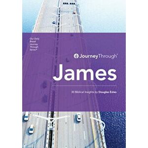 Journey Through James: 30 Biblical Insights, Paperback - Douglas Estes imagine