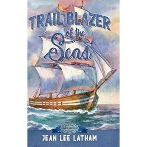 Trail Blazer of the Seas, Hardcover - Jean Lee Latham imagine