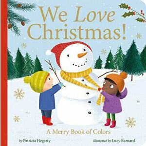 We Love Christmas!: A Merry Book of Colors, Board book - Patricia Hegarty imagine