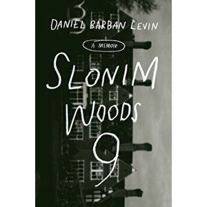 Slonim Woods 9: A Memoir, Hardcover - Daniel Barban Levin imagine