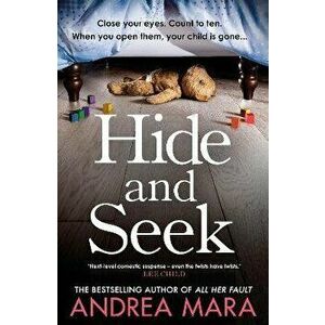 Hide and Seek. The unmissable new crime thriller for 2022 from the top ten Sunday Times bestselling author of All Her Fault, Hardback - Andrea Mara imagine