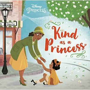 Kind as a Princess (Disney Princess), Hardcover - Catherine J. Manning imagine
