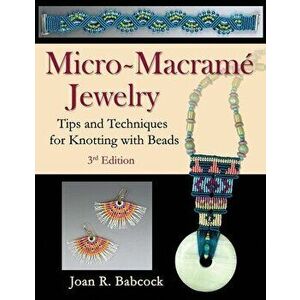 Micro-Macramé Jewelry: Tips and Techniques for Knotting with Beads, Paperback - Jeff Babcock imagine