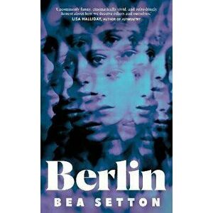 Berlin. The dazzling, darkly funny debut that surprises at every turn, Hardback - Bea Setton imagine