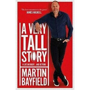 A Very Tall Story, Hardback - Martin Bayfield imagine