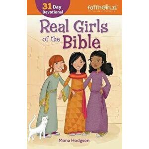 Real Girls of the Bible: A 31-Day Devotional, Paperback - Mona Hodgson imagine