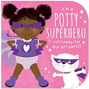I'm a Potty Superhero (Multicultural): Get Ready for Big Girl Pants!, Board book - Mabel Forsyth imagine