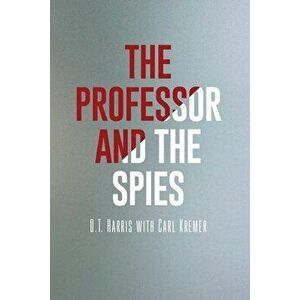 The Professor and the Spies, Paperback - O. T. Harris imagine