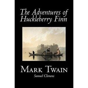 The Adventures of Huckleberry Finn by Mark Twain, Fiction, Classics, Paperback - Mark Twain imagine