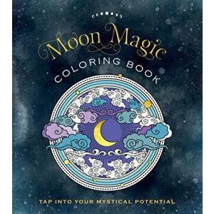 Moon Magic Coloring Book. Tap Into Your Mystical Potential, Paperback - Editors of Chartwell Books imagine
