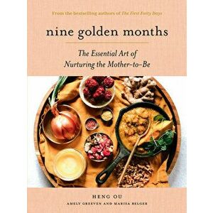 Nine Golden Months. The Essential Art of Nurturing the Mother-To-Be, Hardback - Marisa Belger imagine