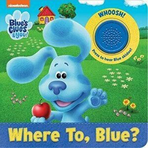 Nickelodeon Blue's Clues & You!: Where To, Blue? Sound Book, Board book - PI Kids imagine