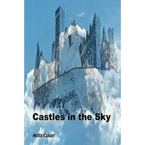 Castles in the Sky, Paperback - Anita Cukier imagine