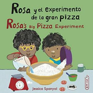Rosa Y El Experimento de la Gran Pizza/Rosa's Big Pizza Experiment, Paperback - Jessica Spanyol imagine