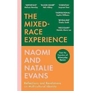 The Mixed-Race Experience. Reflections and Revelations on Multicultural Identity, Hardback - Naomi Evans imagine