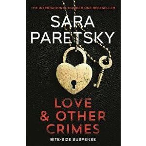 Love and Other Crimes. Short stories from the bestselling crime writer, Paperback - Sara Paretsky imagine