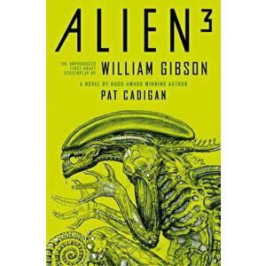 Alien - Alien 3: The Unproduced Screenplay by William Gibson, Hardcover - Pat Cadigan imagine