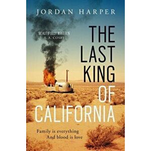 The Last King of California, Paperback - Jordan Harper imagine