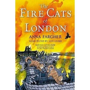 The Fire Cats of London, Paperback - Anna Fargher imagine