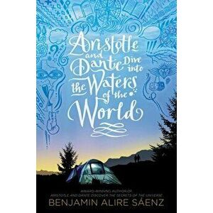 Aristotle and Dante Dive Into the Waters of the World, Hardcover - Benjamin Alire Sáenz imagine