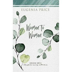 Woman to Woman, Paperback - Eugenia Price imagine