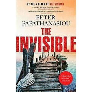 The Invisible. A new outback noir from the author of THE STONING: "The crime debut of the year", Hardback - Peter Papathanasiou imagine