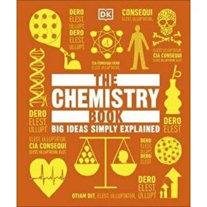 The Chemistry Book. Big Ideas Simply Explained, Hardback - DK imagine
