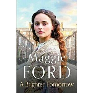A Brighter Tomorrow. An engrossing Victorian family saga, Paperback - Maggie Ford imagine