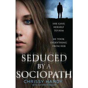 Seduced by a Sociopath, Paperback - Chrissy Handy imagine