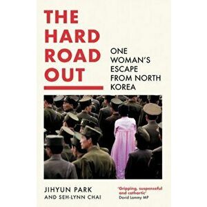 The Hard Road Out. One Woman's Escape from North Korea, Hardback - Seh-lynn Chai imagine