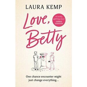 Love, Betty. The heartwarming and uplifting summer read for 2022 you don't want to miss!, Paperback - Laura Kemp imagine