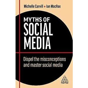 Myths of Social Media. Dispel the Misconceptions and Master Social Media, 2 Revised edition, Paperback - Ian MacRae imagine