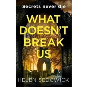 What Doesn't Break Us, Paperback - Helen Sedgwick imagine